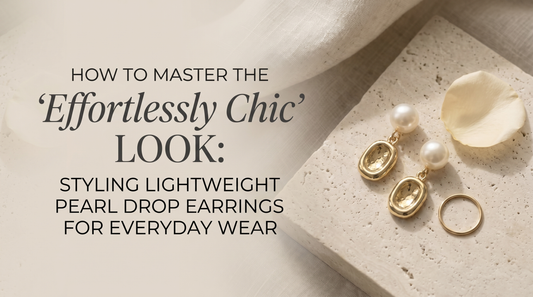 How to Master the 'Effortlessly Chic' Look: Styling Lightweight Pearl Drop Earrings for Everyday Wear
